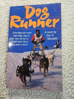 Dog Runner Don H. Meredith Paperback 1989 Dogsled Mushing Adventure Novel North